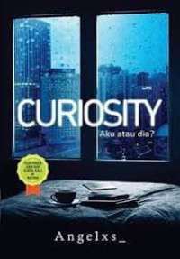 Image of Curiosity; Aku Atau Dia ?